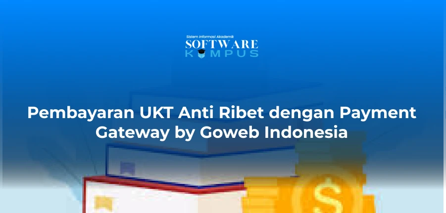 Pembayaran UKT Anti Ribet dengan Payment Gateway by Goweb Indonesia