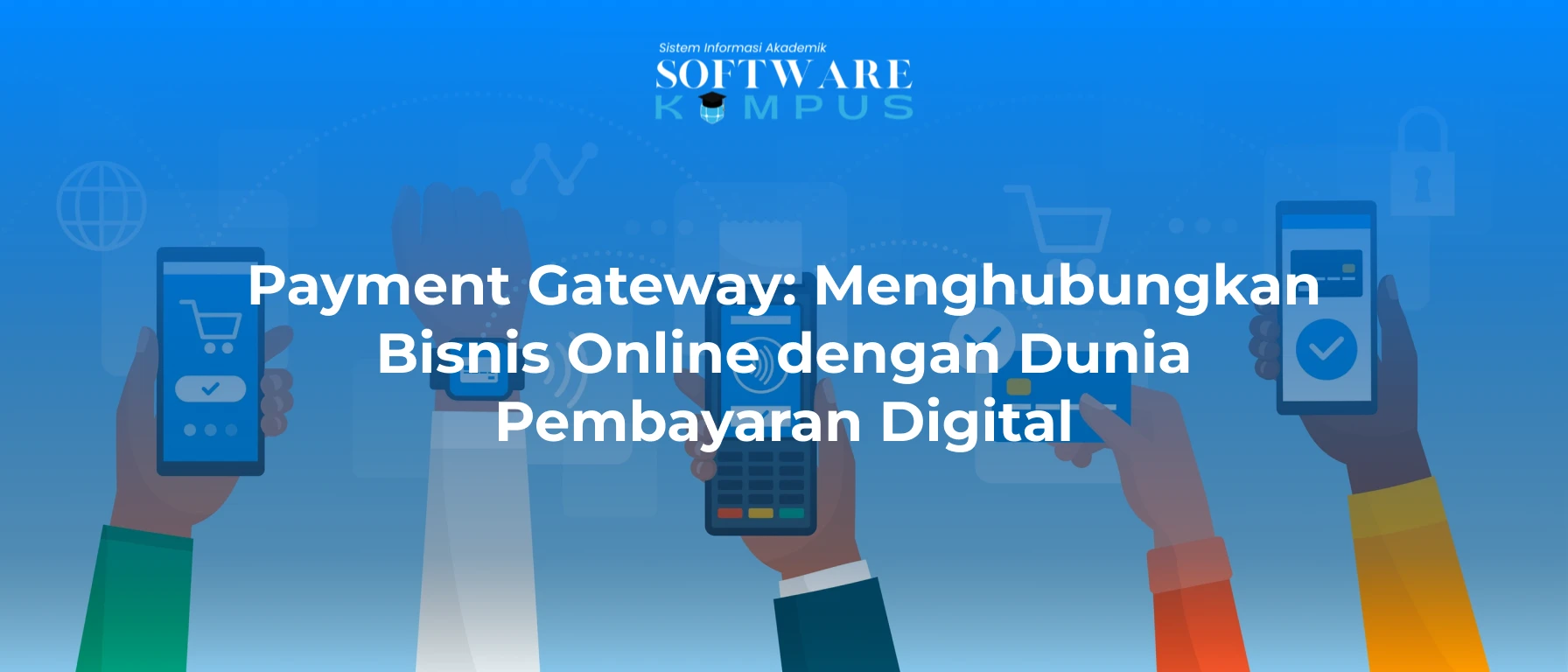 Payment Gateway: Menghubungkan Bisnis Online dengan Dunia Pembayaran Digital