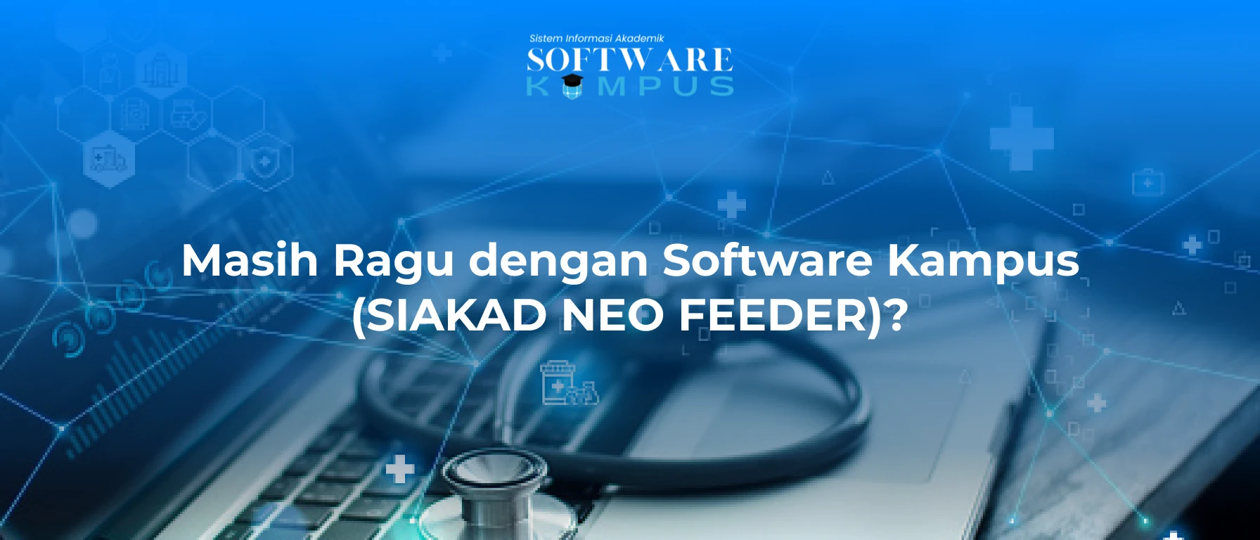 Masih Ragu dengan Software Kampus (SIAKAD NEO FEEDER)?