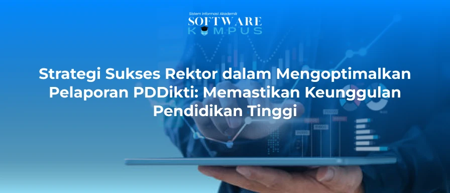 Strategi Sukses Rektor dalam Mengoptimalkan Pelaporan PDDikti
