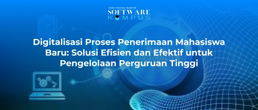 Digitalisasi Proses Penerimaan Mahasiswa Baru
