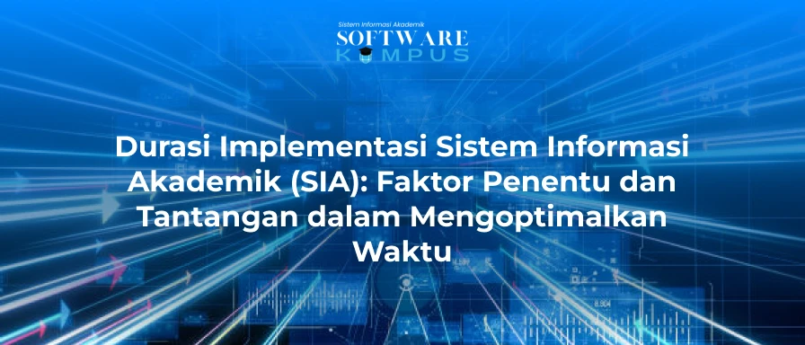 Durasi Implementasi (SIA): Faktor Penentu dan Tantangan dalam Mengoptimalkan Waktu