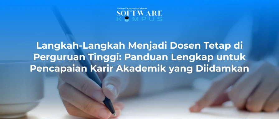 Langkah-Langkah Menjadi Dosen Tetap di Perguruan Tinggi